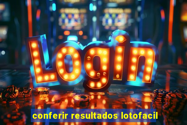 conferir resultados lotofacil